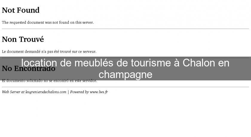 location de meublés de tourisme à Chalon en champagne location de meublés de tourisme à Chalon en champagne