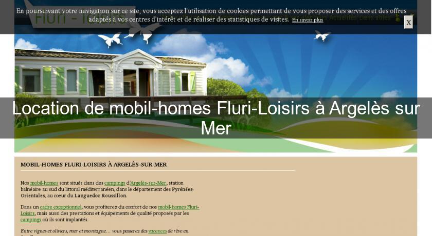 Location de mobil-homes Fluri-Loisirs à Argelès sur Mer Location de mobil-homes Fluri-Loisirs à Argelès sur Mer