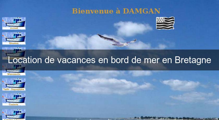Location de vacances en bord de mer en Bretagne Location de vacances en bord de mer en Bretagne