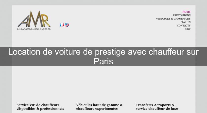 Location de voiture de prestige avec chauffeur sur Paris Location de voiture de prestige avec chauffeur sur Paris