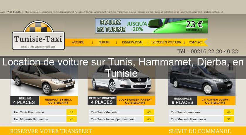 Location de voiture sur Tunis, Hammamet, Djerba, en Tunisie Location de voiture sur Tunis, Hammamet, Djerba, en Tunisie