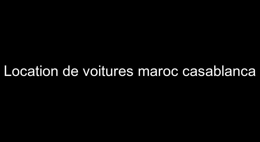 Location de voitures maroc casablanca Location de voitures maroc casablanca