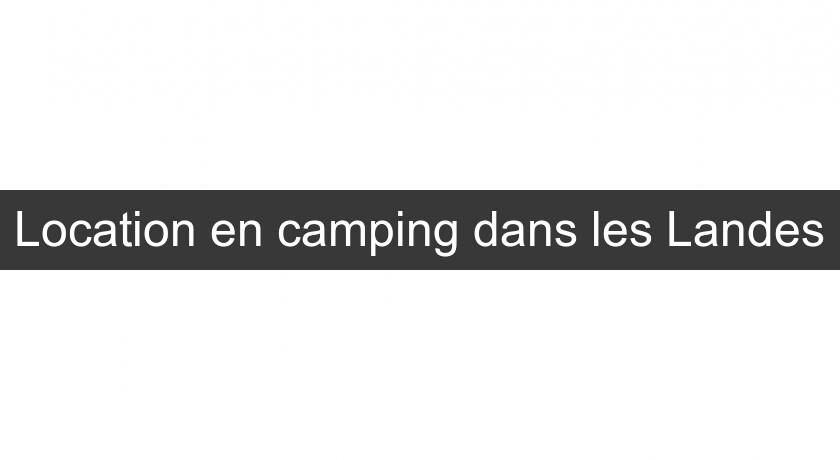 Location en camping dans les Landes Location en camping dans les Landes
