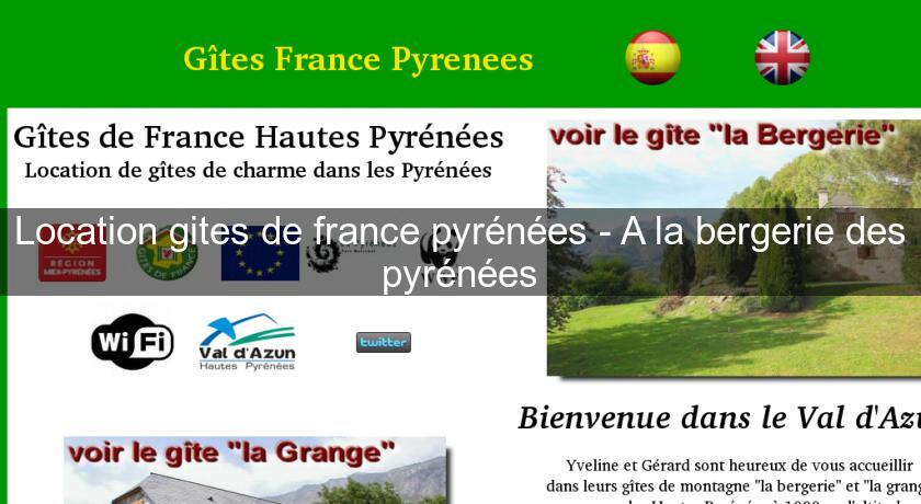 Location gites de france pyrénées - A la bergerie des pyrénées Location gites de france pyrénées - A la bergerie des pyrénées