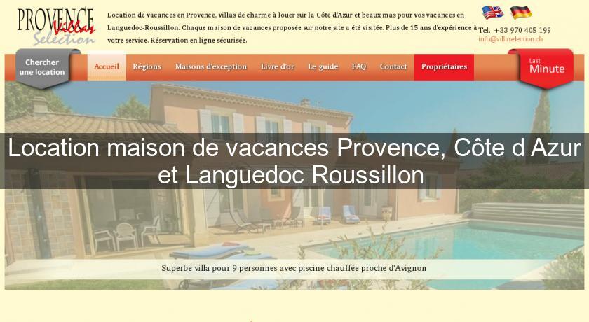 Location maison de vacances Provence, Côte d'Azur et Languedoc Roussillon Location maison de vacances Provence, Côte d'Azur et Languedoc Roussillon
