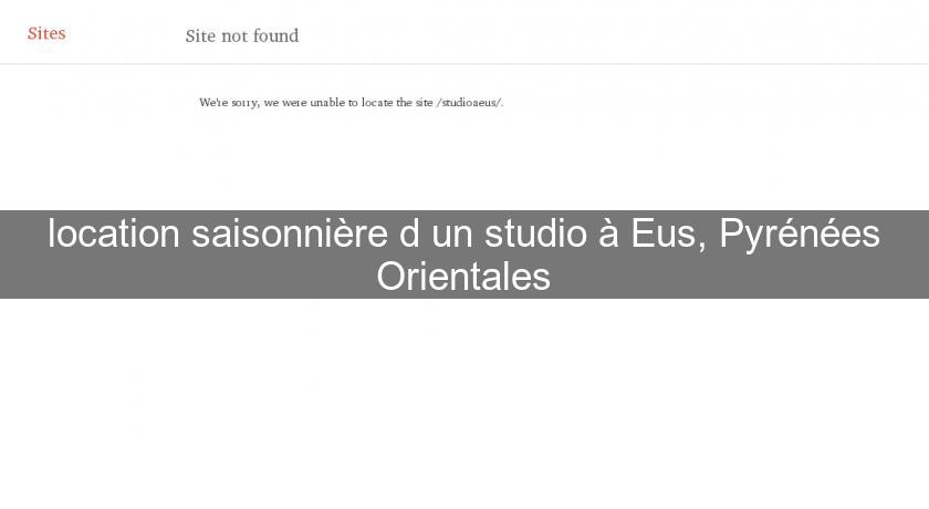 location saisonnière d'un studio à Eus, Pyrénées Orientales location saisonnière d'un studio à Eus, Pyrénées Orientales
