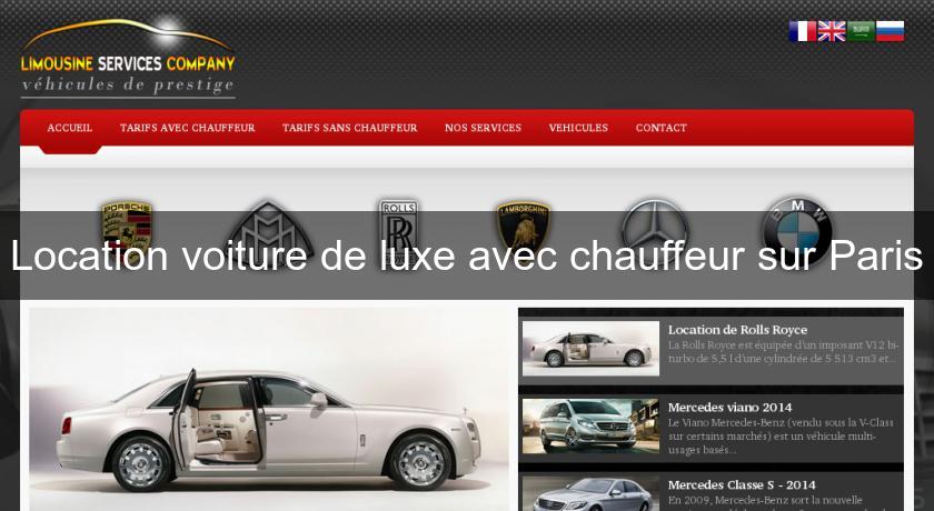 Location voiture de luxe avec chauffeur sur Paris Location voiture de luxe avec chauffeur sur Paris