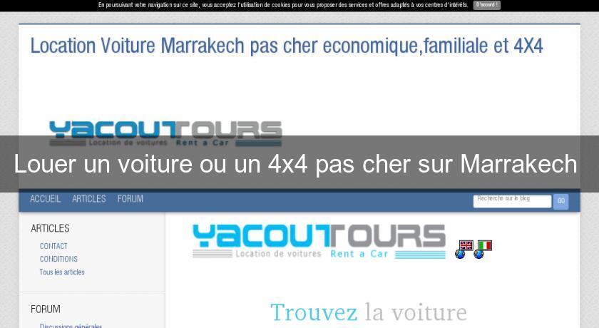 Louer un voiture ou un 4x4 pas cher sur Marrakech Louer un voiture ou un 4x4 pas cher sur Marrakech