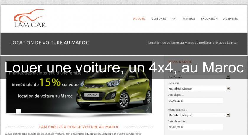 Louer une voiture, un 4x4, au Maroc Louer une voiture, un 4x4, au Maroc
