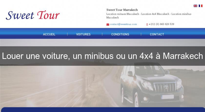 Louer une voiture, un minibus ou un 4x4 à Marrakech Louer une voiture, un minibus ou un 4x4 à Marrakech