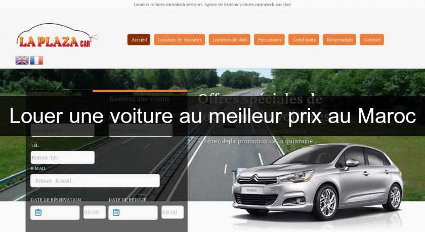 Louer une voiture au meilleur prix au Maroc Louer une voiture au meilleur prix au Maroc