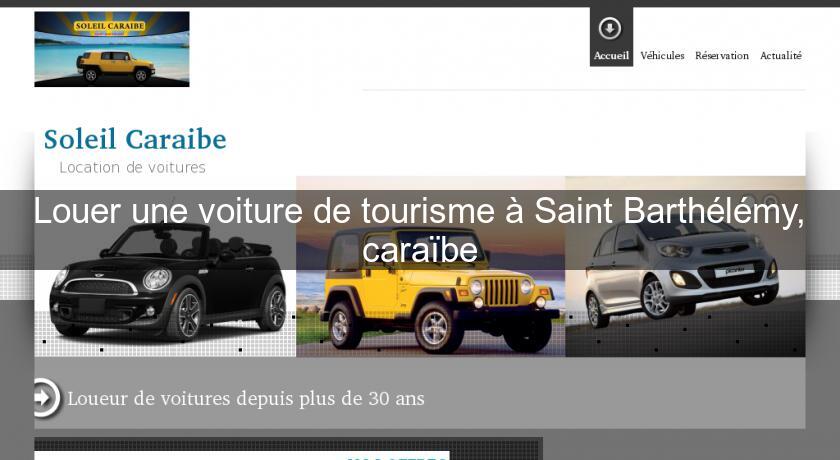 Louer une voiture de tourisme à Saint Barthélémy, caraïbe Louer une voiture de tourisme à Saint Barthélémy, caraïbe