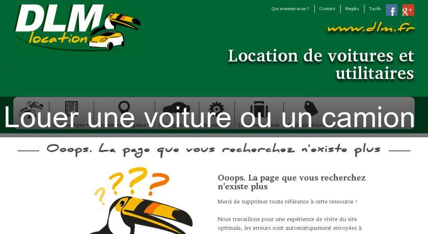 Louer une voiture ou un camion Louer une voiture ou un camion