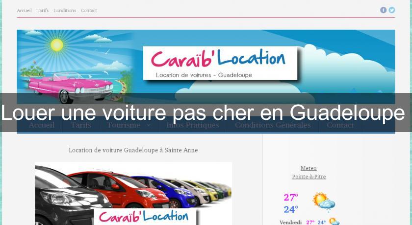 Louer une voiture pas cher en Guadeloupe Louer une voiture pas cher en Guadeloupe