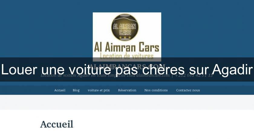Louer une voiture pas chères sur Agadir Louer une voiture pas chères sur Agadir