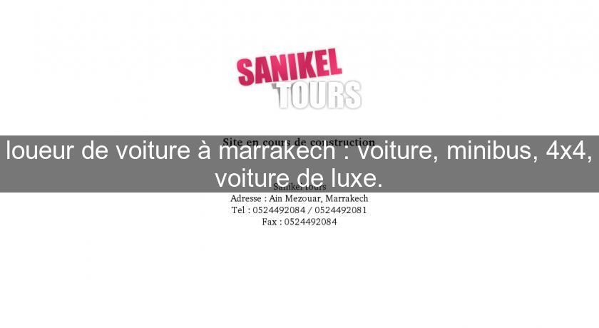 loueur de voiture à marrakech : voiture, minibus, 4x4, voiture de luxe. loueur de voiture à marrakech : voiture, minibus, 4x4, voiture de luxe.
