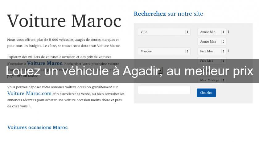 Louez un véhicule à Agadir, au meilleur prix Louez un véhicule à Agadir, au meilleur prix