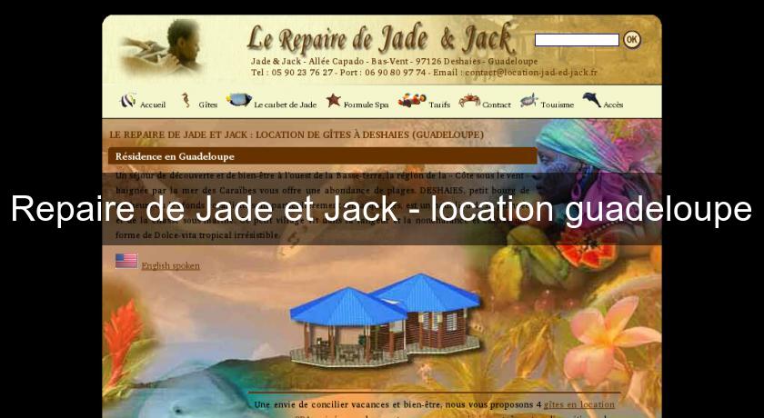 Repaire de Jade et Jack - location guadeloupe Repaire de Jade et Jack - location guadeloupe