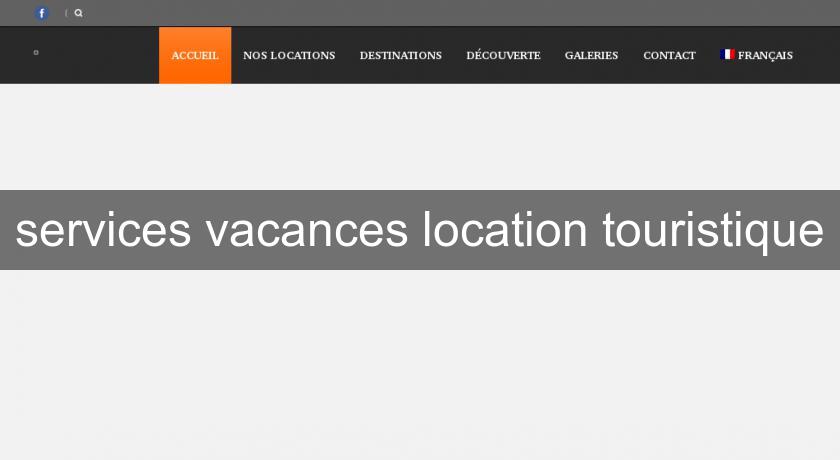 services vacances location touristique services vacances location touristique