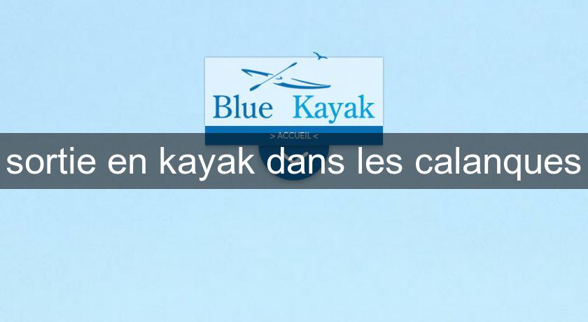 sortie en kayak dans les calanques sortie en kayak dans les calanques