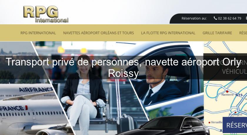 Transport privé de personnes, navette aéroport Orly Roissy Transport privé de personnes, navette aéroport Orly Roissy