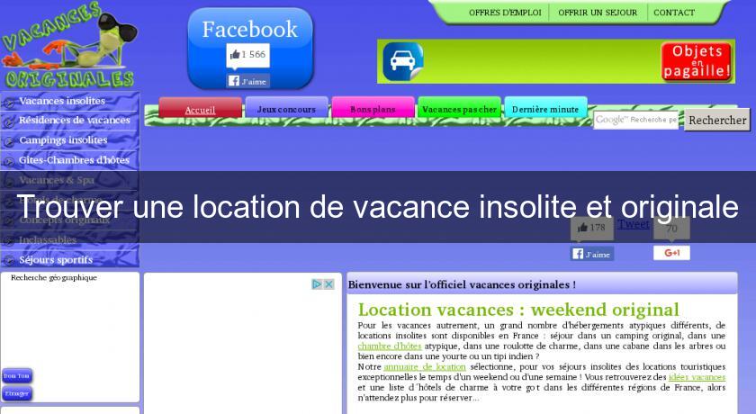 Trouver une location de vacance insolite et originale Trouver une location de vacance insolite et originale