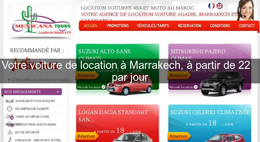 Votre voiture de location à Marrakech, à partir de 22€ par jour Votre voiture de location à Marrakech, à partir de 22€ par jour