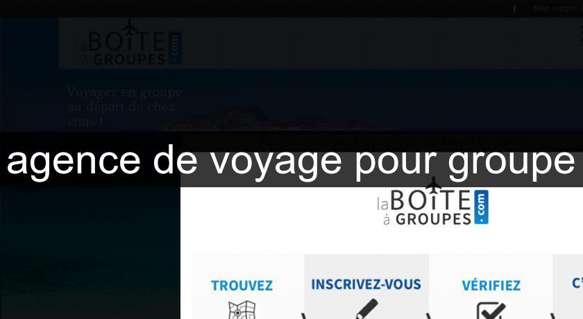 agence de voyage pour groupe agence de voyage pour groupe