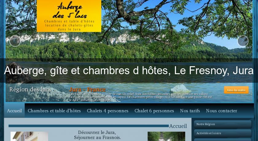 Auberge, gîte et chambres d'hôtes, Le Fresnoy, Jura Auberge, gîte et chambres d'hôtes, Le Fresnoy, Jura