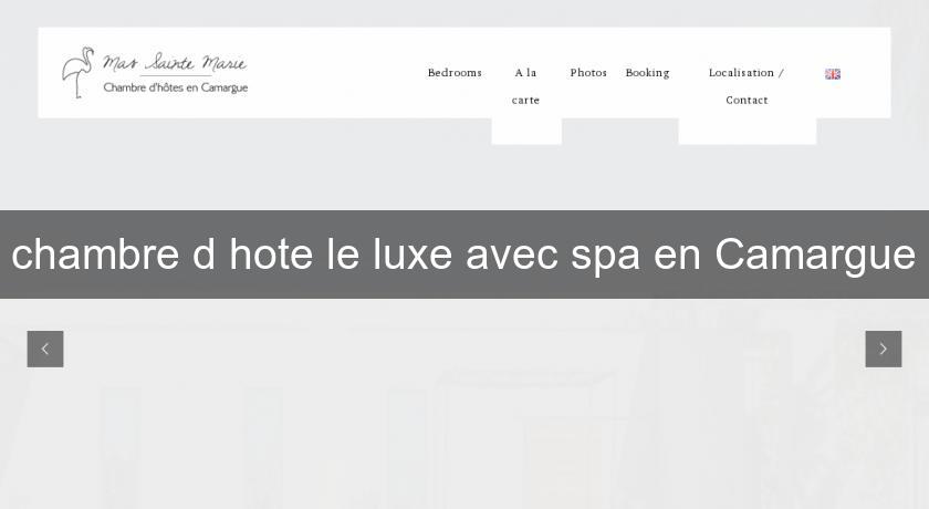 chambre d'hote le luxe avec spa en Camargue chambre d'hote le luxe avec spa en Camargue