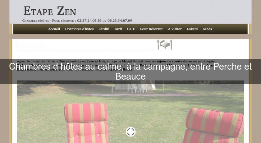 Chambres d'hôtes au calme, à la campagne, entre Perche et Beauce Chambres d'hôtes au calme, à la campagne, entre Perche et Beauce