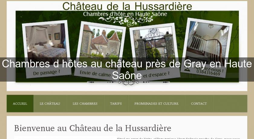 Chambres d'hôtes au château près de Gray en Haute Saône Chambres d'hôtes au château près de Gray en Haute Saône