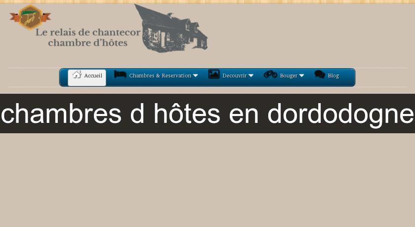 chambres d'hôtes en dordodogne chambres d'hôtes en dordodogne