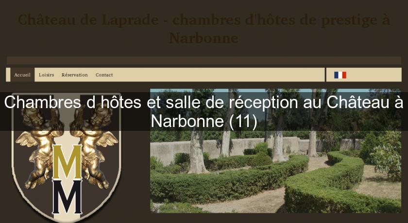 Chambres d'hôtes et salle de réception au Château à Narbonne (11) Chambres d'hôtes et salle de réception au Château à Narbonne (11)
