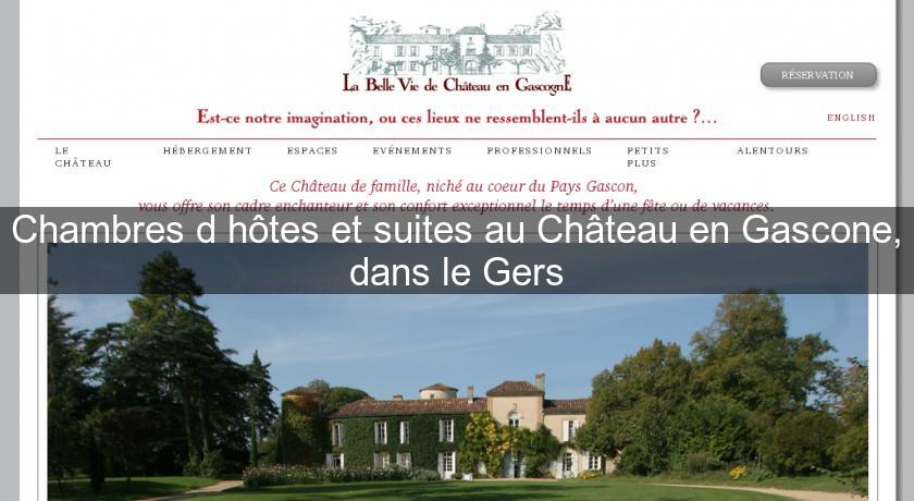 Chambres d'hôtes et suites au Château en Gascone, dans le Gers Chambres d'hôtes et suites au Château en Gascone, dans le Gers