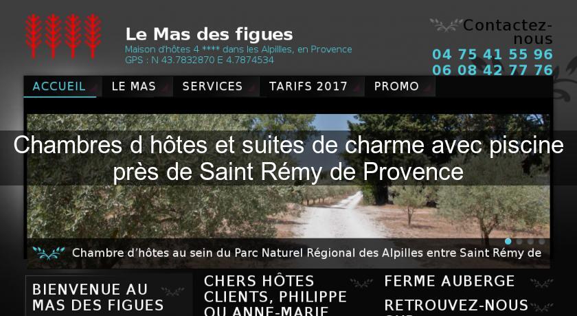 Chambres d'hôtes et suites de charme avec piscine près de Saint Rémy de Provence Chambres d'hôtes et suites de charme avec piscine près de Saint Rémy de Provence