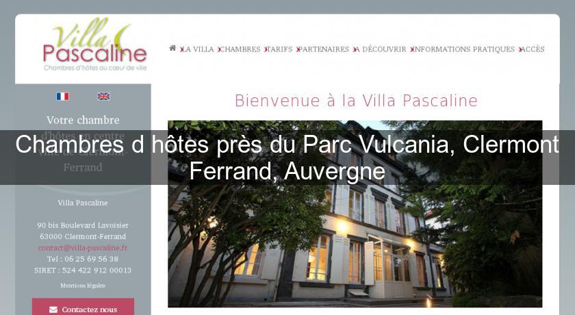 Chambres d'hôtes près du Parc Vulcania, Clermont Ferrand, Auvergne Chambres d'hôtes près du Parc Vulcania, Clermont Ferrand, Auvergne
