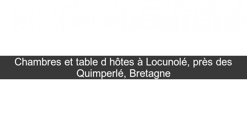 Chambres et table d'hôtes à Locunolé, près des Quimperlé, Bretagne Chambres et table d'hôtes à Locunolé, près des Quimperlé, Bretagne
