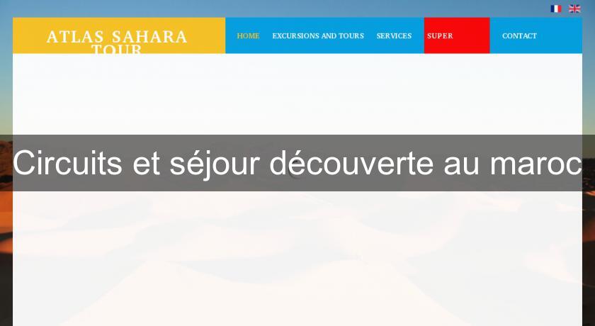 Circuits et séjour découverte au maroc Circuits et séjour découverte au maroc