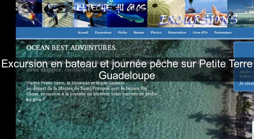 Excursion en bateau et journée pêche sur Petite Terre Guadeloupe Excursion en bateau et journée pêche sur Petite Terre Guadeloupe