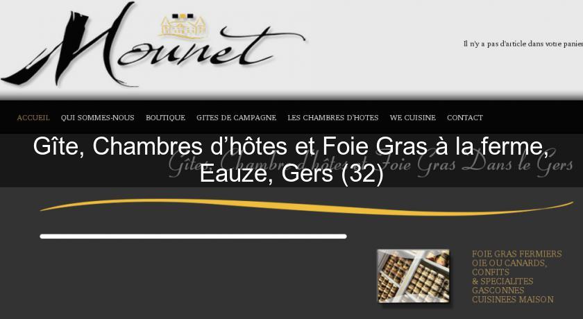 Gîte, Chambres d’hôtes et Foie Gras à la ferme, Eauze, Gers (32) Gîte, Chambres d’hôtes et Foie Gras à la ferme, Eauze, Gers (32)
