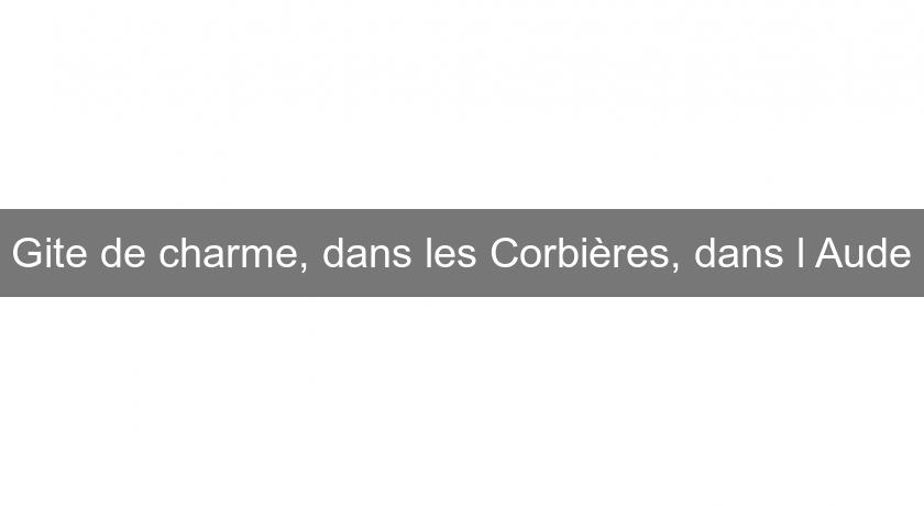 Gite de charme, dans les Corbières, dans l'Aude Gite de charme, dans les Corbières, dans l'Aude