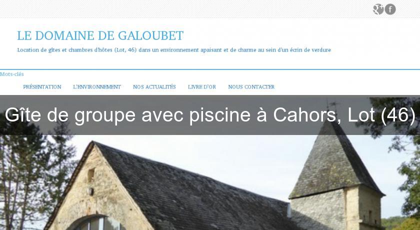 Gîte de groupe avec piscine à Cahors, Lot (46) Gîte de groupe avec piscine à Cahors, Lot (46)