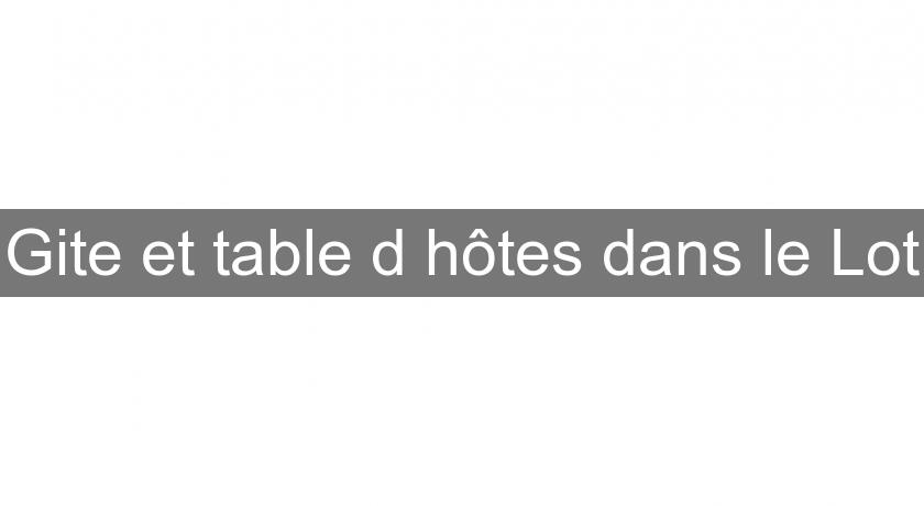 Gite et table d'hôtes dans le Lot Gite et table d'hôtes dans le Lot