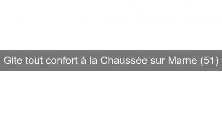 Gite tout confort à la Chaussée sur Marne (51) Gite tout confort à la Chaussée sur Marne (51)