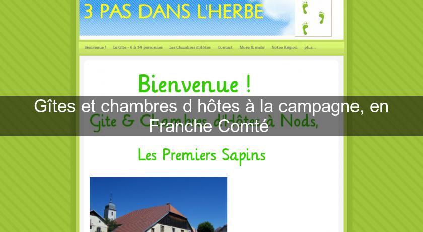 Gîtes et chambres d'hôtes à la campagne, en Franche Comté Gîtes et chambres d'hôtes à la campagne, en Franche Comté