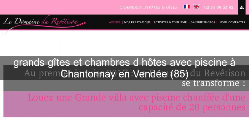 grands gîtes et chambres d'hôtes avec piscine à Chantonnay en Vendée (85) grands gîtes et chambres d'hôtes avec piscine à Chantonnay en Vendée (85)