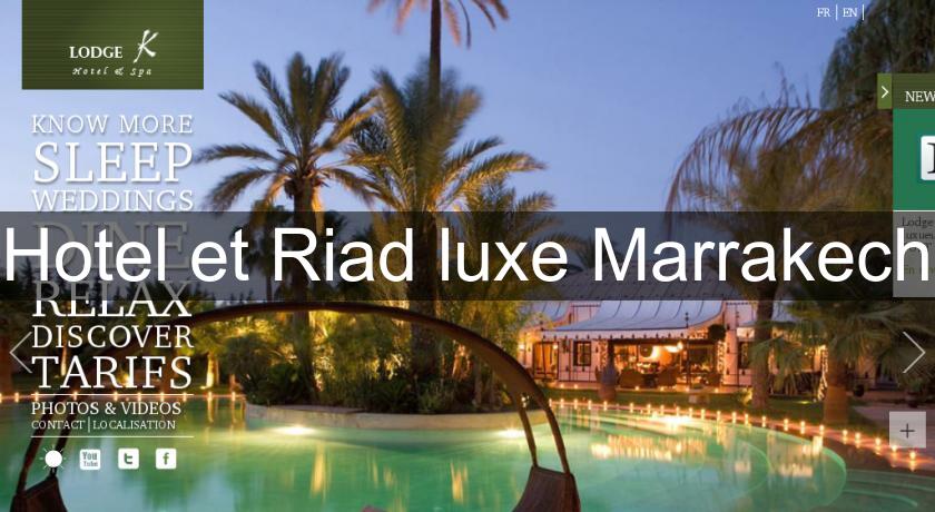 Hotel et Riad luxe Marrakech Hotel et Riad luxe Marrakech