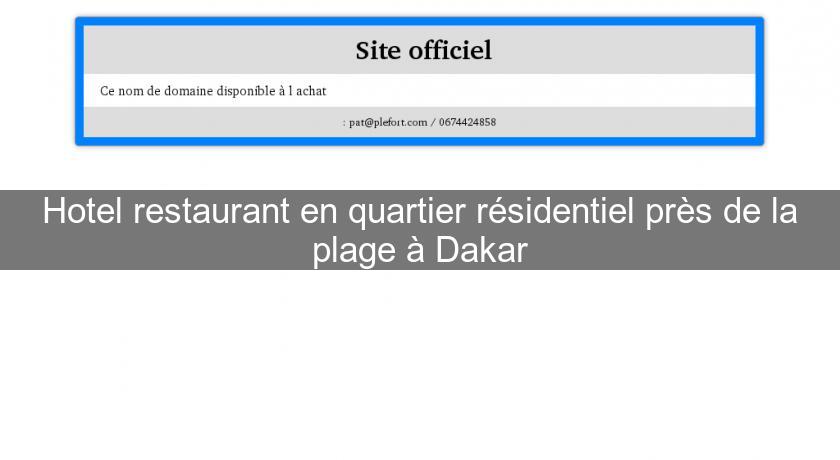Hotel restaurant en quartier résidentiel près de la plage à Dakar Hotel restaurant en quartier résidentiel près de la plage à Dakar