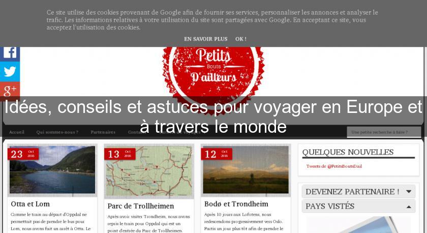 Idées, conseils et astuces pour voyager en Europe et à travers le monde Idées, conseils et astuces pour voyager en Europe et à travers le monde